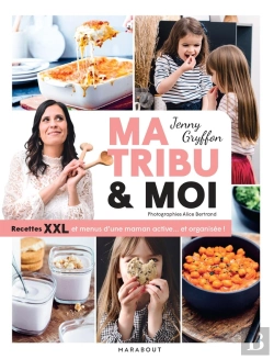 Bertrand.pt - Ma Tribu Et Moi : Recettes Xxl Et Menus D'Une Maman Active... Et Organisée !