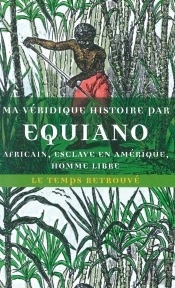 Ma Véridique Histoire Par Equiano : Africain, Esclave En Amérique, Homme Libre
