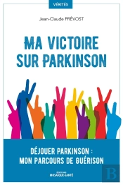Ma Victoire Sur Parkinson ; Comment S'En Sortir
