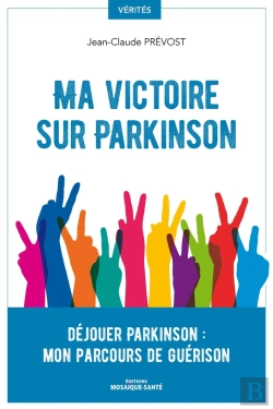 Bertrand.pt - Ma Victoire Sur Parkinson ; Comment S'En Sortir