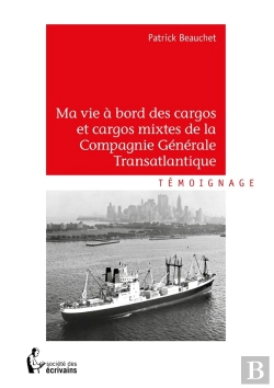 Bertrand.pt - Ma Vie À Bord Des Cargos Et Cargos Mixtes De La Compagnie Générale Transatlantique