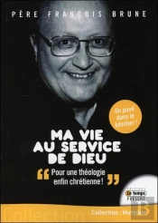 Ma Vie Au Service De Dieu ; Pour Un Retour À Une Théologie Chrétienne