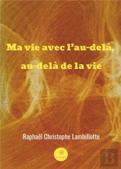 Ma Vie Avec L Au Dela Au Dela De La Vie