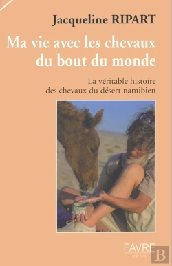 Bertrand.pt - Ma Vie Avec Les Chevaux Du Bout Du Monde ; La Veritable Histoire Des Chevaux Du Desert Namibien