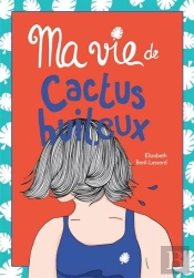 Ma Vie De Cactus Huileux. Hors-Serie
