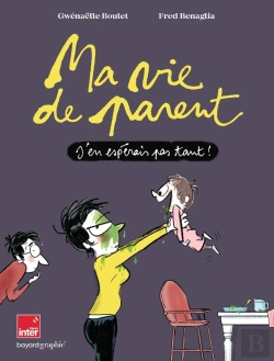 Bertrand.pt - Ma Vie De Parent : J'En Espérais Pas Tant !
