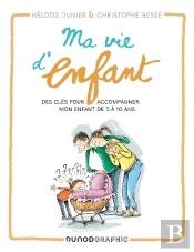 Ma Vie D'Enfant : Des Clés Pour Accompagner Mon Enfant De 3 À 10 Ans