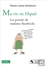 Ma Vie En Ehpad ; Les Pensées De Madame Bamboche