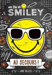 Ma Vie En Smiley Tome 3 : Au Secours !