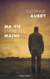 Ma Vie Entre Tes Mains