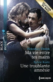 Ma Vie Entre Tes Mains - Une Troublante Amnesie