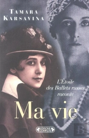Ma Vie ; L'Etoile Des Ballets Russes Raconte...