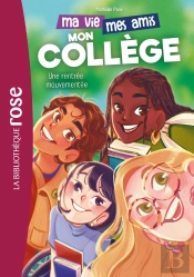 Ma Vie, Mes Amis, Mon Collège Tome 1 : Une Rentrée Mouvementée