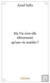 Ma Vie N'Est-Elle (Désormais) Qu'Une Vie Mutilée ?
