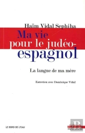Ma Vie Pour Le Judéo-Espagnol ; La Langue De Ma Mère, Entrerien Avec Dominique Vidal
