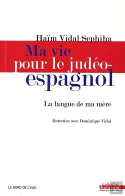 Bertrand.pt - Ma Vie Pour Le Judéo-Espagnol ; La Langue De Ma Mère, Entrerien Avec Dominique Vidal