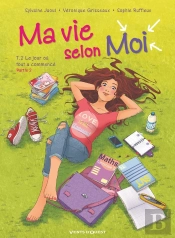 Ma Vie Selon Moi Tome 2 : Le Jour Où Tout A Commencé