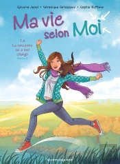 Ma Vie Selon Moi Tome 4 : La Rencontre Qui A Tout Changé Tome 2