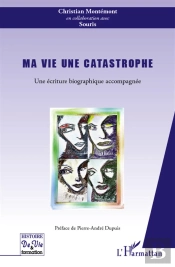 Ma Vie Une Catastrophe ; Une Écriture Biographique Accompagnée