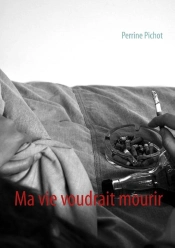 Ma Vie Voudrait Mourir