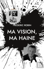 Ma Vision, Ma Haine