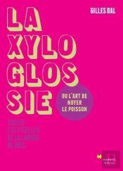 Ma Xyloglossie Ou L'Art De Noyer Le Poisson ; Toutes Les Ficelles De La Langue De Bois
