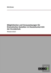 Maã‚Â¶Glichkeiten Und Voraussetzungen Far Dramatisches Gestalten Im Deutschunterricht Der Grundschule