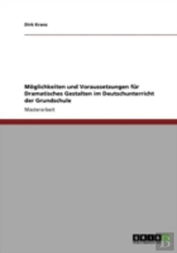 Bertrand.pt - Maã‚Â¶Glichkeiten Und Voraussetzungen Far Dramatisches Gestalten Im Deutschunterricht Der Grundschule
