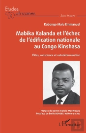 Mabika Kalanda Et L'Échec De L'Édification Nationale Au Congo Kinshasa ; Élites, Conscience Et Autodétermination