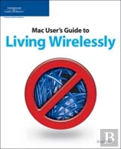 Mac User'S Guide To Living Wirelessly