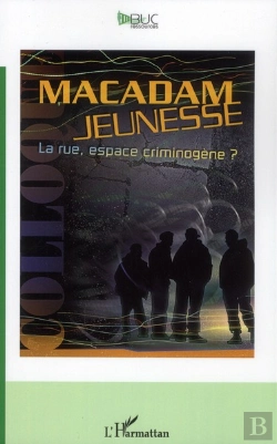 Bertrand.pt - Macadam Jeunesse ; La Rue, Espace Criminogène ?
