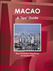 Macao A 'Spy' Guide - Basic Information, Reguilations And Developments