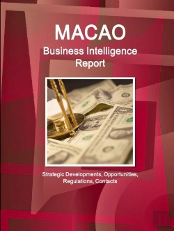 Bertrand.pt - Macao Business Intelligence Report - Strategic Developments, Opportunities, Regulations, Contacts