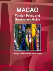 Macao Foreign Policy And Government Guide - Strategic Information And Developments