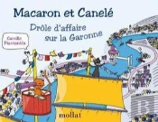 Macaron Et Canelé : Drôle D'Affaire Sur La Garonne - Tome 10