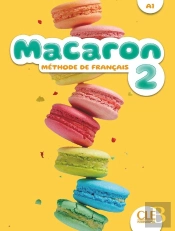 Macaron : Méthode De Français ; Niveau 2 ; A1