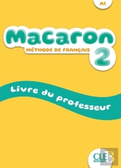 Macaron : Méthode De Français ; Niveau 2 ; A1 ; Livre Du Professeur