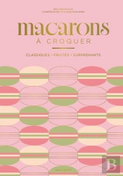 Macarons À Croquer : Classiques, Fruités, Surprenants