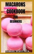 Macarons Cookbook For Beginners