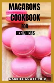 Macarons Cookbook For Beginners