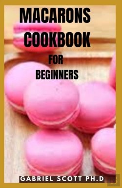 Bertrand.pt - Macarons Cookbook For Beginners