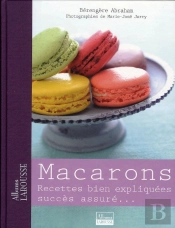 Macarons ; Recettes Bien Expliquées, Succès Assuré...