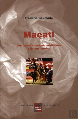 Bertrand.pt - Maçatl ; Les Transformations Mexicaines Des Jeux Taurins