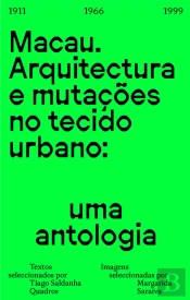 Macau - Arquitectura e Mutações no Tecido Urbano: Uma Antologia