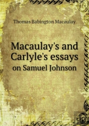 Macaulay'S And Carlyle'S Essays On Samuel Johnson