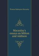 Macaulay'S Essays On Milton And Addison