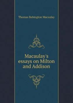 Bertrand.pt - Macaulay'S Essays On Milton And Addison
