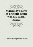 Macaulay'S Lays Of Ancient Rome With Ivry, And The Armada
