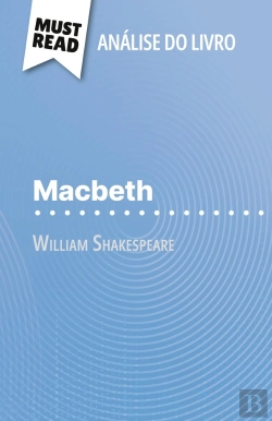 Bertrand.pt - Macbeth De William Shakespeare (Analise Do Livro) : Analise Completa E Resumo Pormenorizado Do Trabalho
