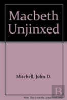 Macbeth Unjinxed